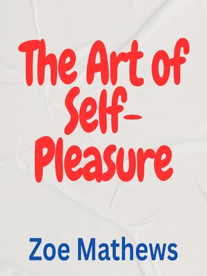 cover image of The Art of Self-Pleasure